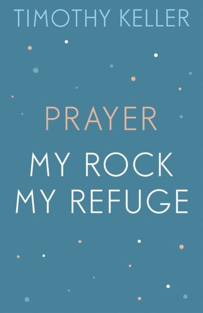 Timothy Keller - Timothy Keller: Prayer and My Rock; My Refuge, E-bok. Tillgänglighet: Lägg i varukorg