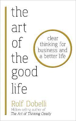 Art of the Good Life av Rolf Dobelli