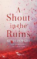 Kevin Powers - Shout in the Ruins, Häftad