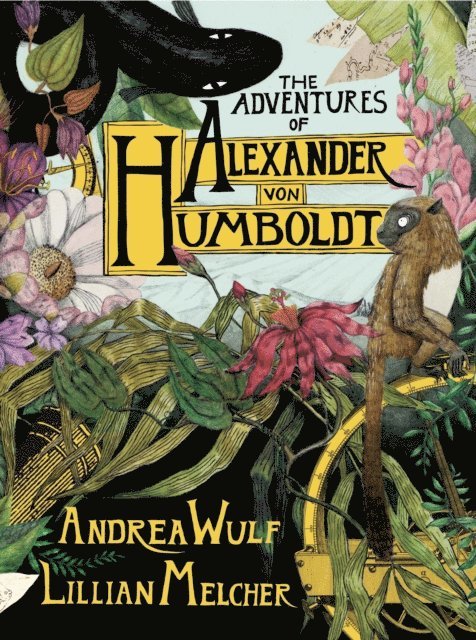 Lillian Melcher, Andrea Wulf - Adventures of Alexander von Humboldt, E-bok