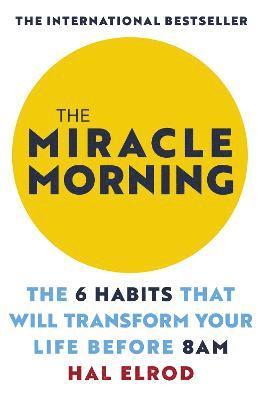 Hal Elrod - The Miracle Morning : The 6 Habits That Will Transform Your Life Before 8AM, Övrigt