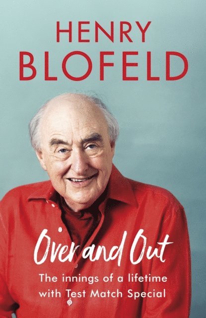 Henry Blofeld - Over and Out: My Innings of a Lifetime with Test Match Special, E-bok. Tillgänglighet: Lägg i varukorg