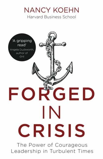Nancy Koehn - Forged in Crisis, E-bok