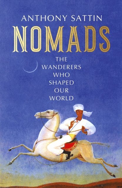 Anthony Sattin - Nomads, E-bok