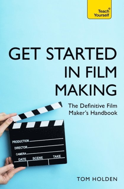 Tom Holden - Get Started in Film Making, E-bok