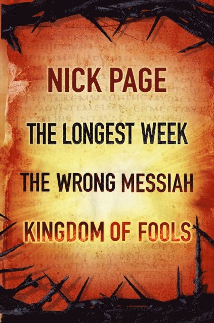 Nick Page - Nick Page: The Longest Week, The Wrong Messiah, Kingdom of Fools, E-bok