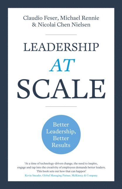 Nicolai Chen Nielsen, Michael Rennie, Claudio Feser - Leadership At Scale, E-bok