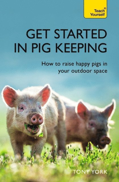 Tony York - Get Started In Pig Keeping, E-bok