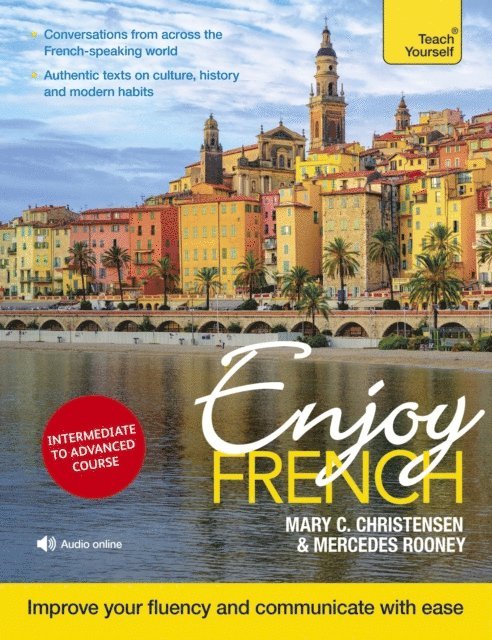 Mercedes Rooney, Mary C. Christensen - Enjoy French Intermediate to Upper Intermediate Course, E-bok