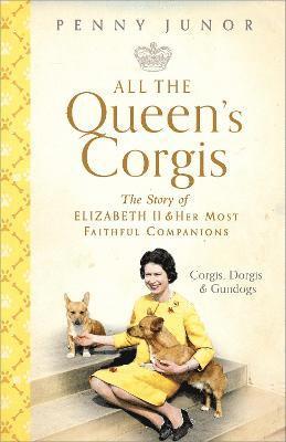 Penny Junor - All The Queen's Corgis, Inbunden