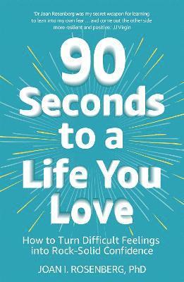 Joan Rosenberg - 90 Seconds to a Life You Love, Häftad