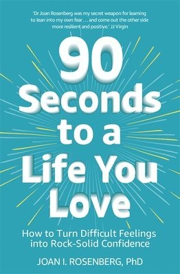 Joan Rosenberg - 90 Seconds to a Life You Love, Häftad