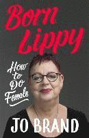 Jo Brand - Born Lippy, Häftad. Tillgänglighet: Lägg i varukorg