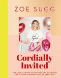 Cordially Invited: A seasonal guide to celebrations and hosting, perfect for festive planning, crafting and baking in the run up to Christmas!