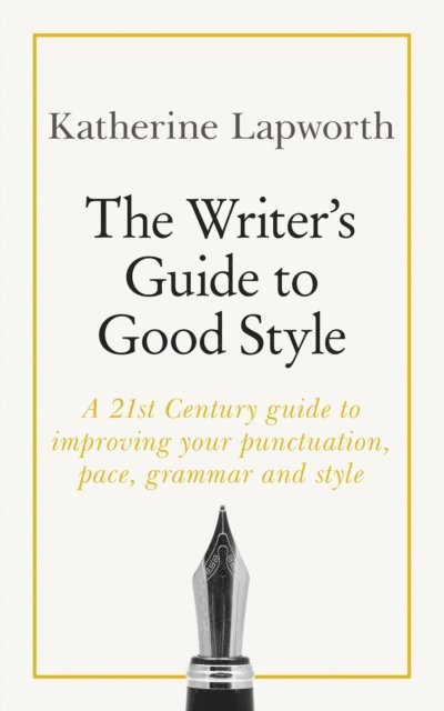 Katherine Lapworth - Writer's Guide to Good Style, E-bok