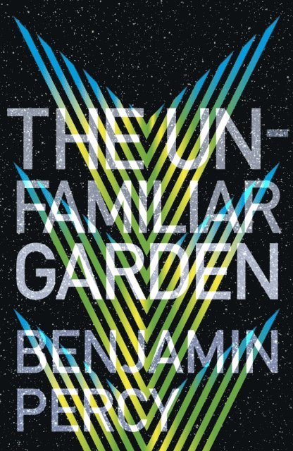 Benjamin Percy - Unfamiliar Garden, E-bok