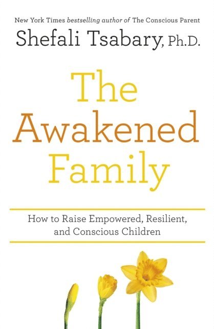 Shefali Tsabary - Awakened Family, E-bok