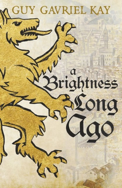 Guy Gavriel Kay - Brightness Long Ago, E-bok