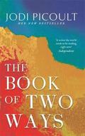 Book Of Two Ways: The Stunning Bestseller About Life, Death And Missed Opportunities