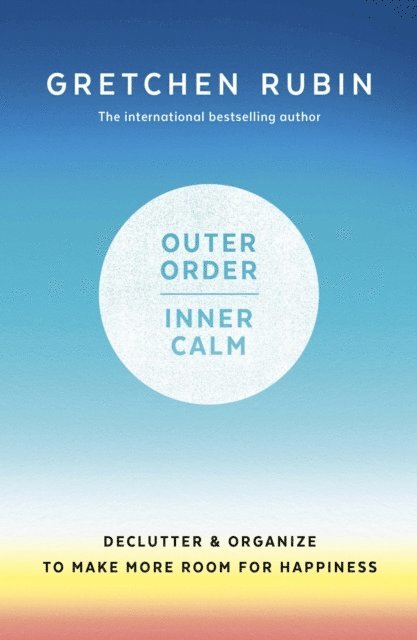 Gretchen Rubin - Outer Order Inner Calm, E-bok