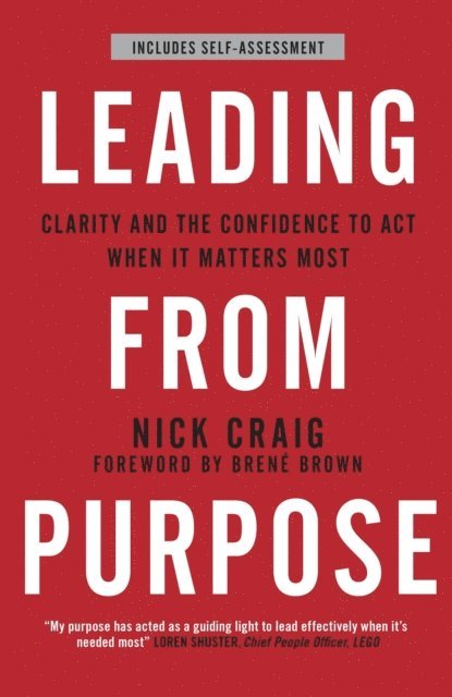 Nick Craig - Leading from Purpose, E-bok