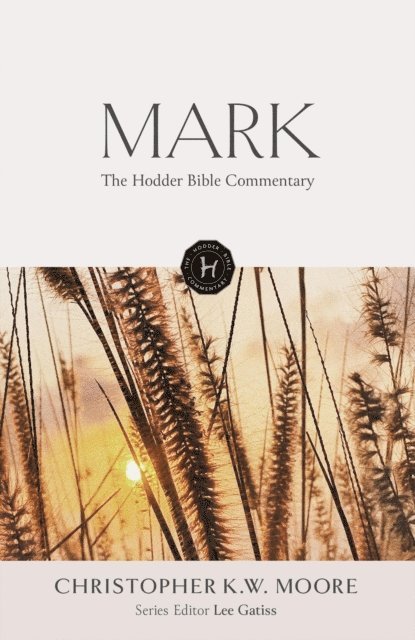 Christopher K W Moore - Hodder Bible Commentary: Mark, E-bok