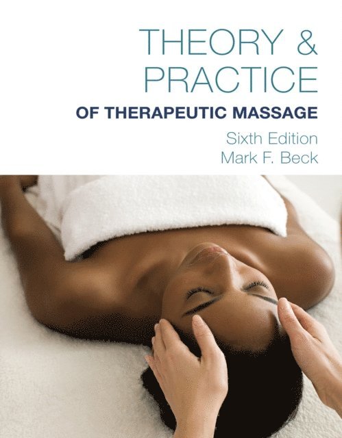 Beck - Theory & Practice of Therapeutic Massage, 6th Edition (Softcover), E-bok