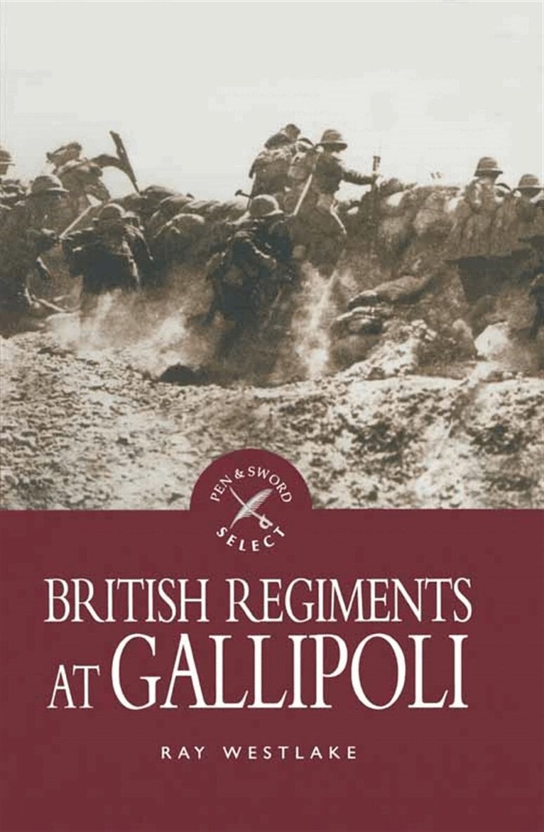 Ray Westlake - British Regiments at Gallipoli, E-bok