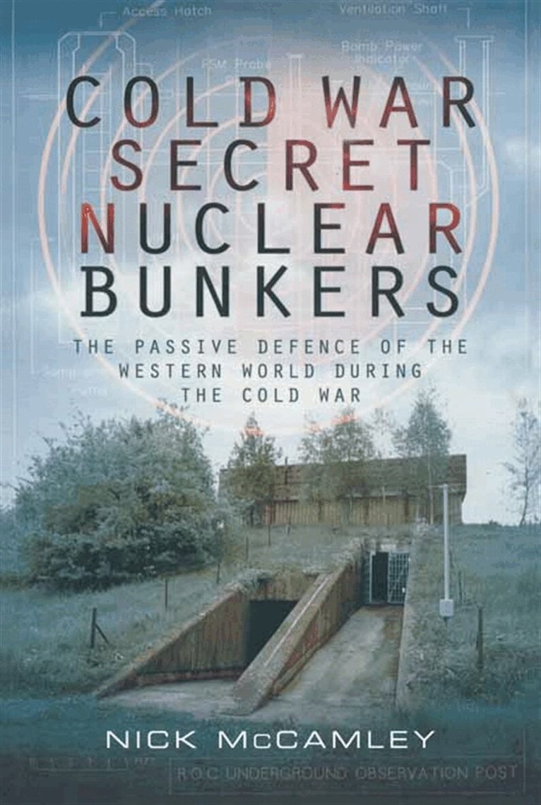 Nick McCamley - Cold War Secret Nuclear Bunkers, E-bok