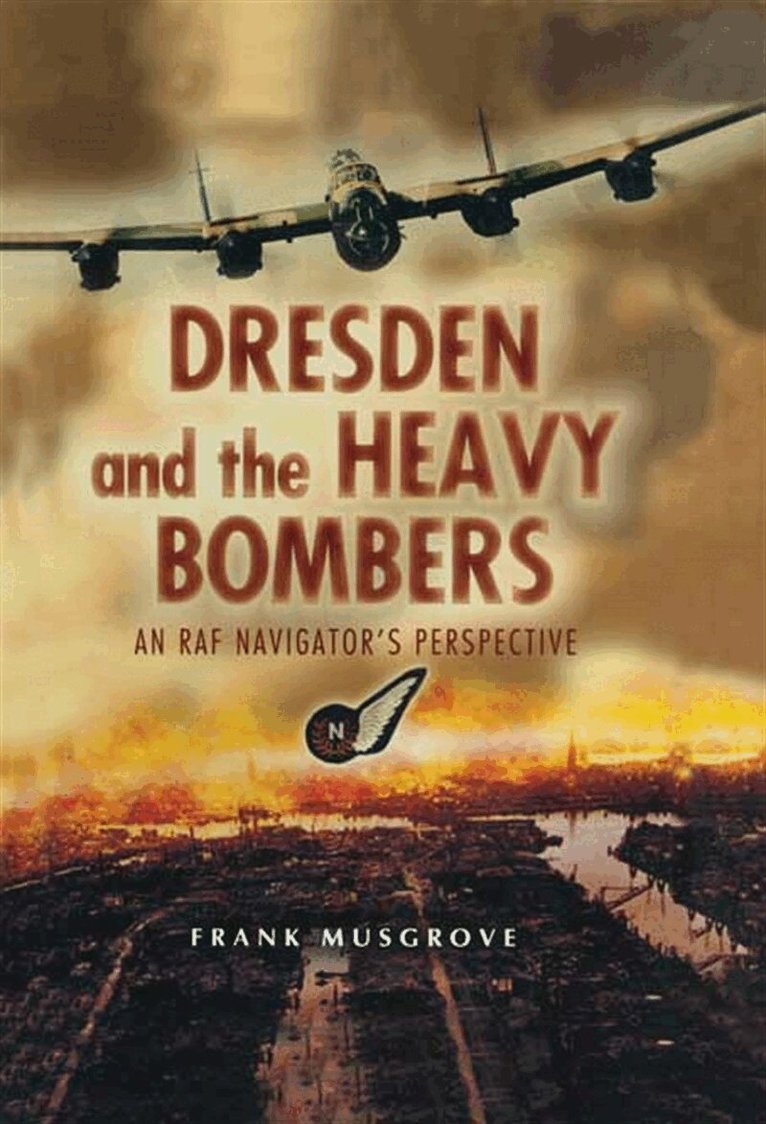 Frank Musgrove - Dresden and the Heavy Bombers, E-bok