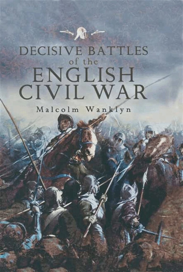 Malcolm Wanklyn - Decisive Battles of the English Civil War, E-bok