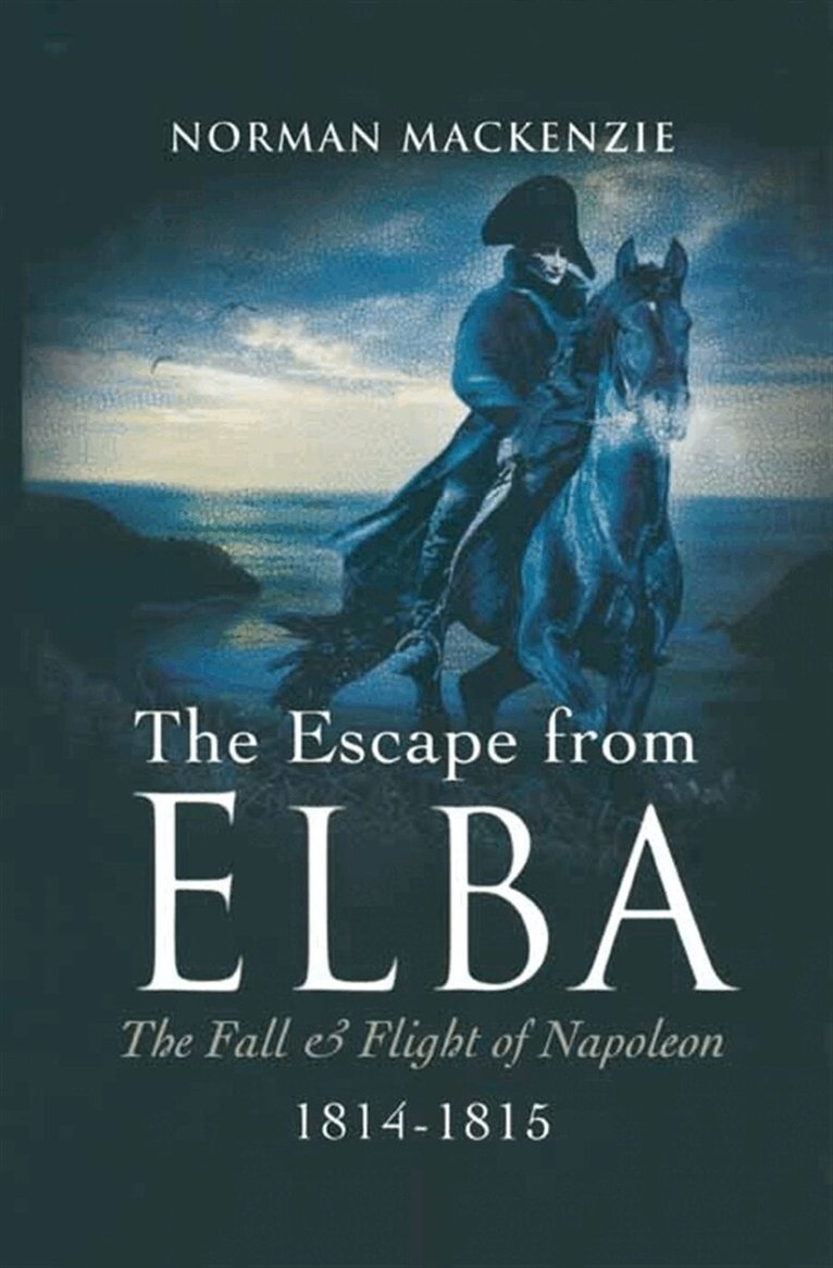Norman MacKenzie - The Escape From Elba, E-bok