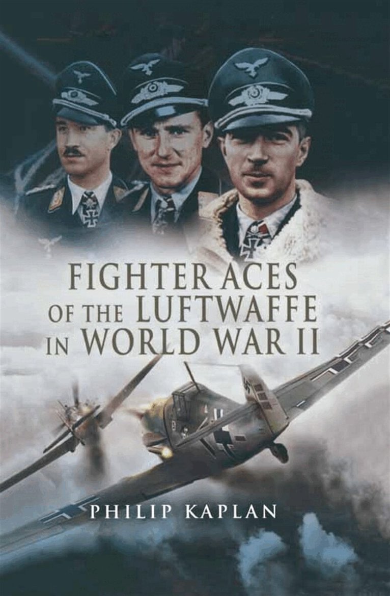 Philip Kaplan - Fighter Aces of the Luftwaffe in World War II, E-bok