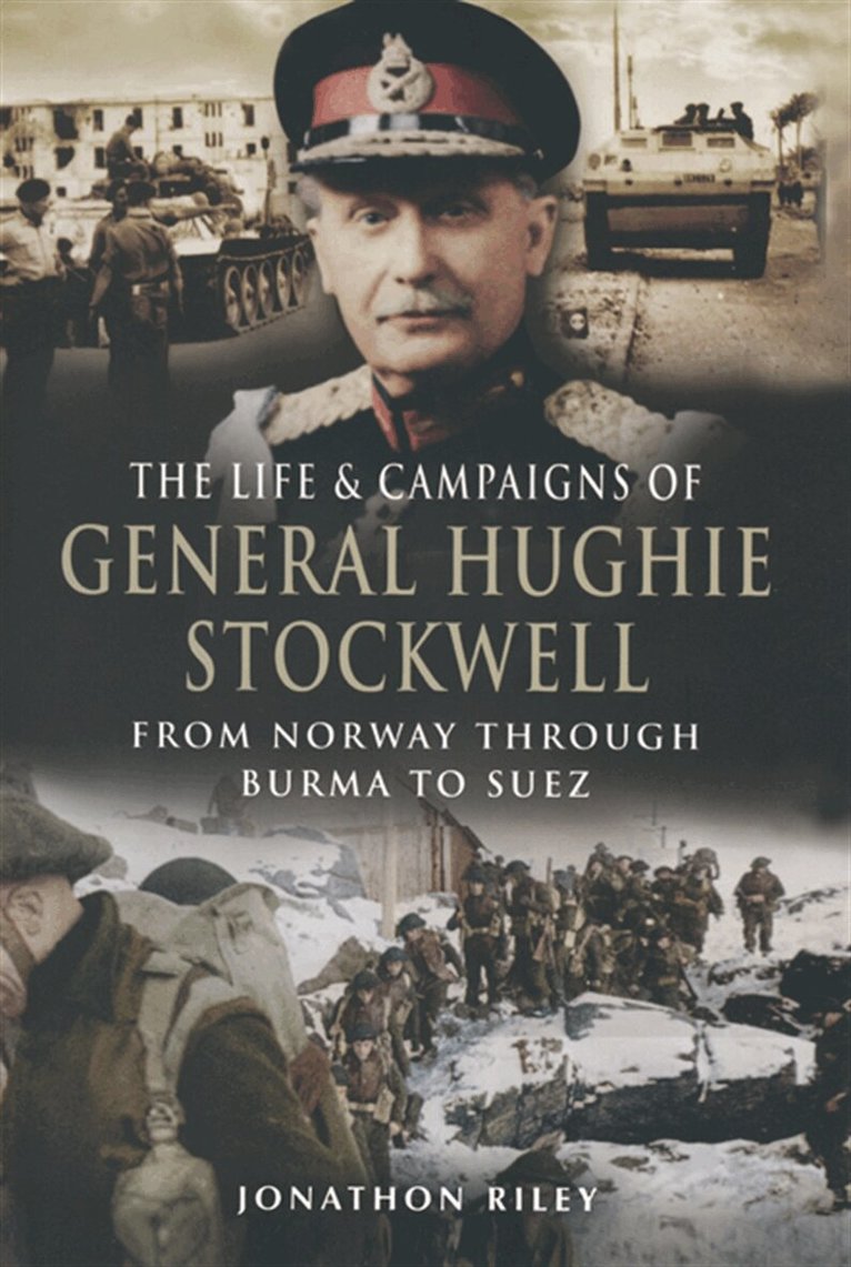 Jonathon Riley - The Life and Campaigns of General Hughie Stockwell, E-bok