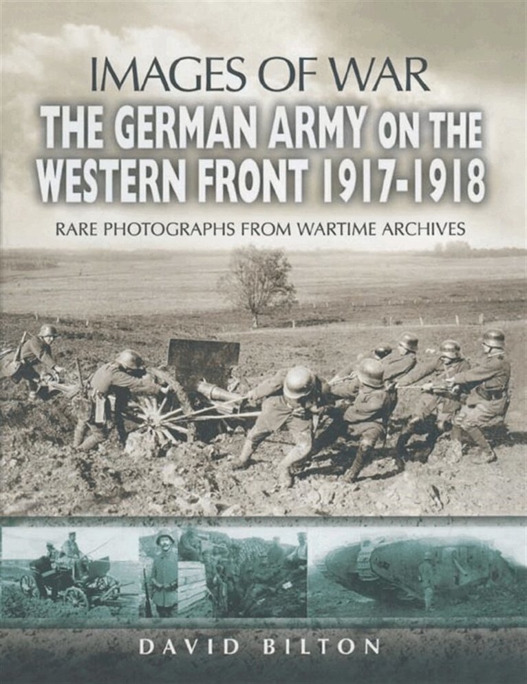 David Bilton - The German Army on the Western Front 1917-1918, E-bok