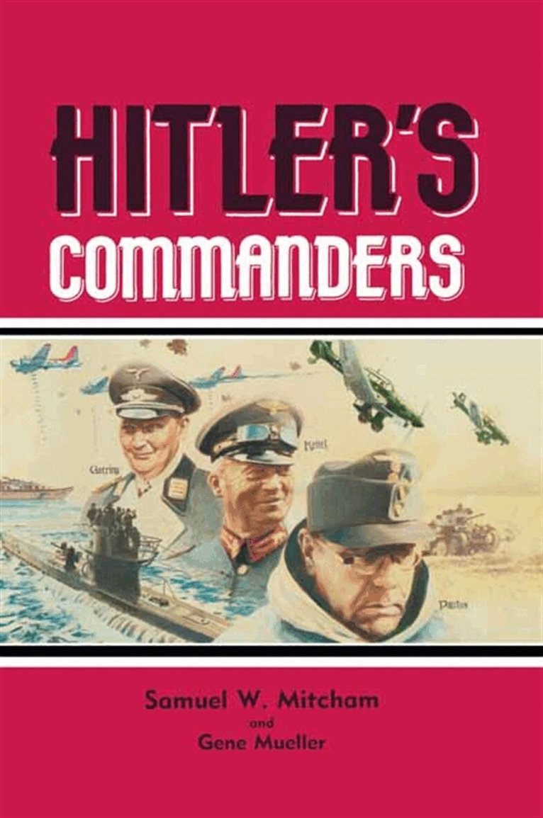 James Lucas - Hitler’s Commanders, E-bok