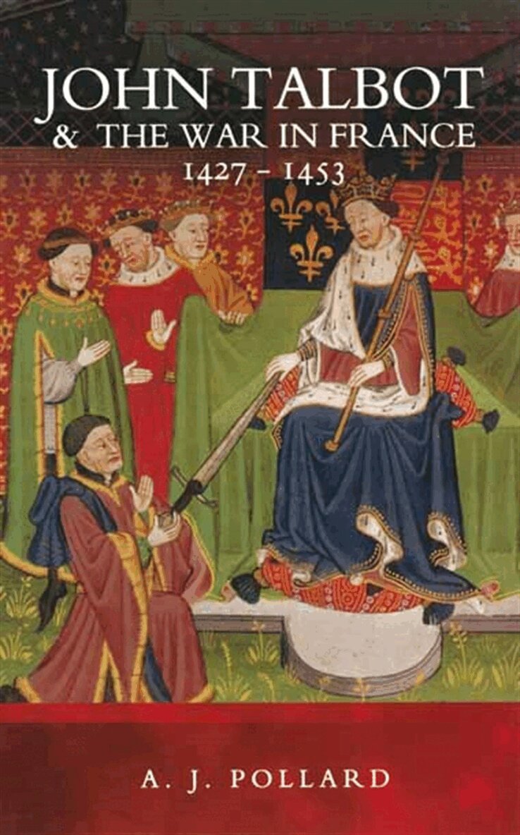 A.J. Pollard - John Talbot and the War in France 1427-1453, E-bok