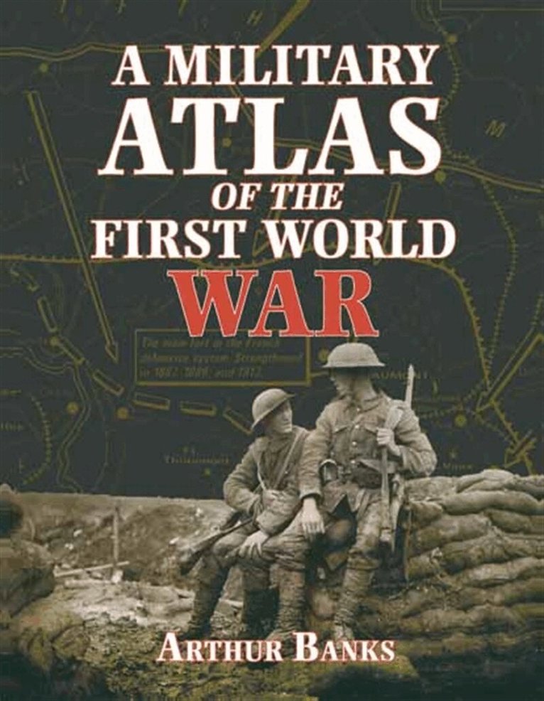 Arthur Banks - A Military Atlas of the First World War, E-bok
