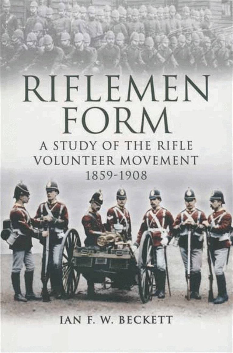 Ian F.W. Beckett - Riflemen Form, E-bok