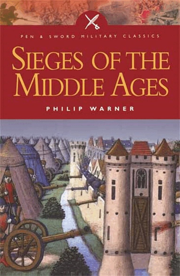 Philip Warner - Sieges of the Middle Ages, E-bok