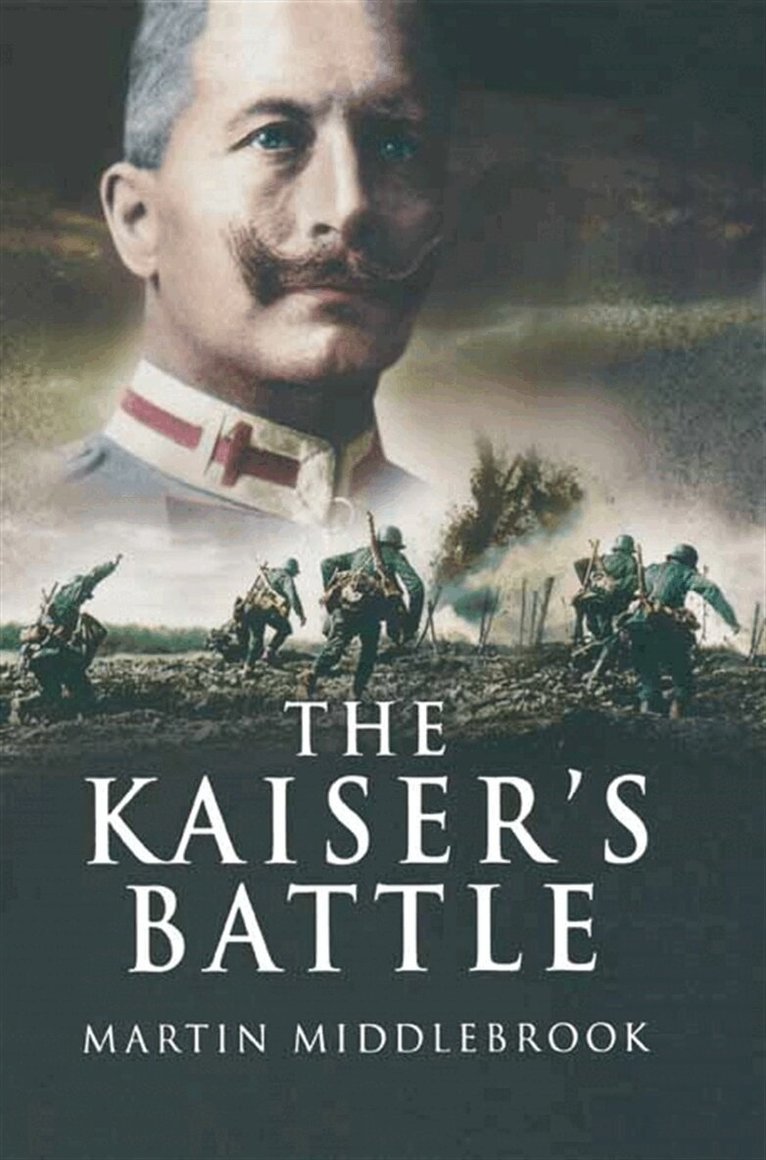 Martin Middlebrook - The Kaiser's Battle, E-bok. Tillgänglighet: Lägg i varukorg
