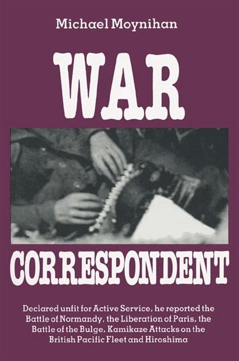 Michael Moynihan - War Correspondent, E-bok