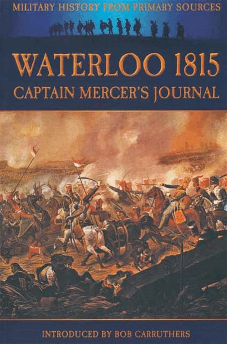 Bob Carruthers, W.H. Fitchett, Cavalie Mercer - Waterloo 1815, E-bok