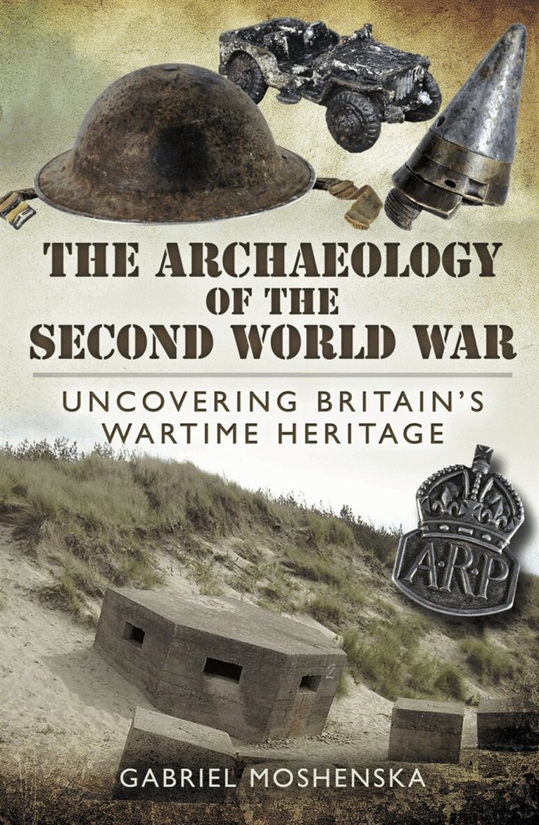 Gabriel Moshenska - The Archaeology of the Second World War, E-bok