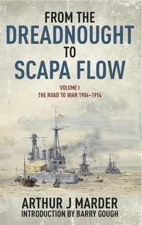 From the Dreadnought to Scapa Flow, Volume I