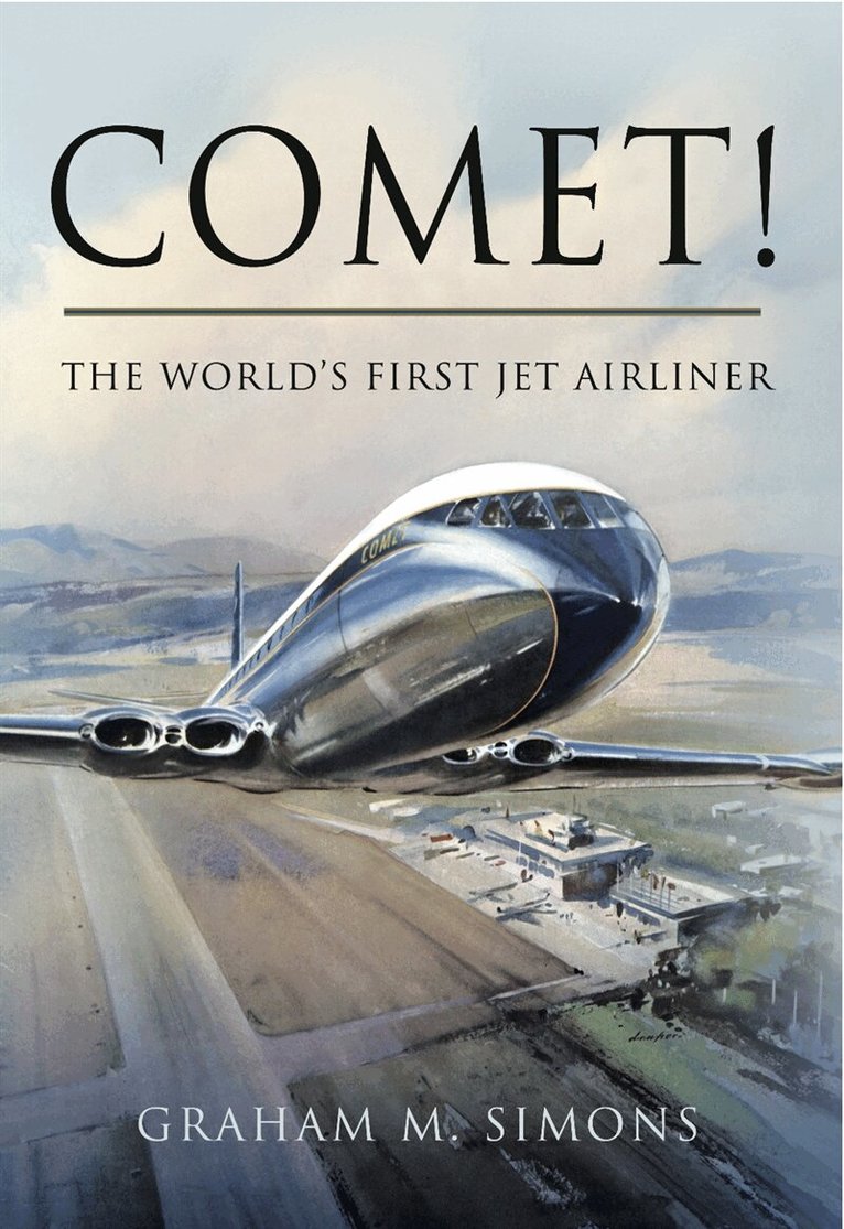 Graham M. Simons - Comet! The World's First Jet Airliner, E-bok