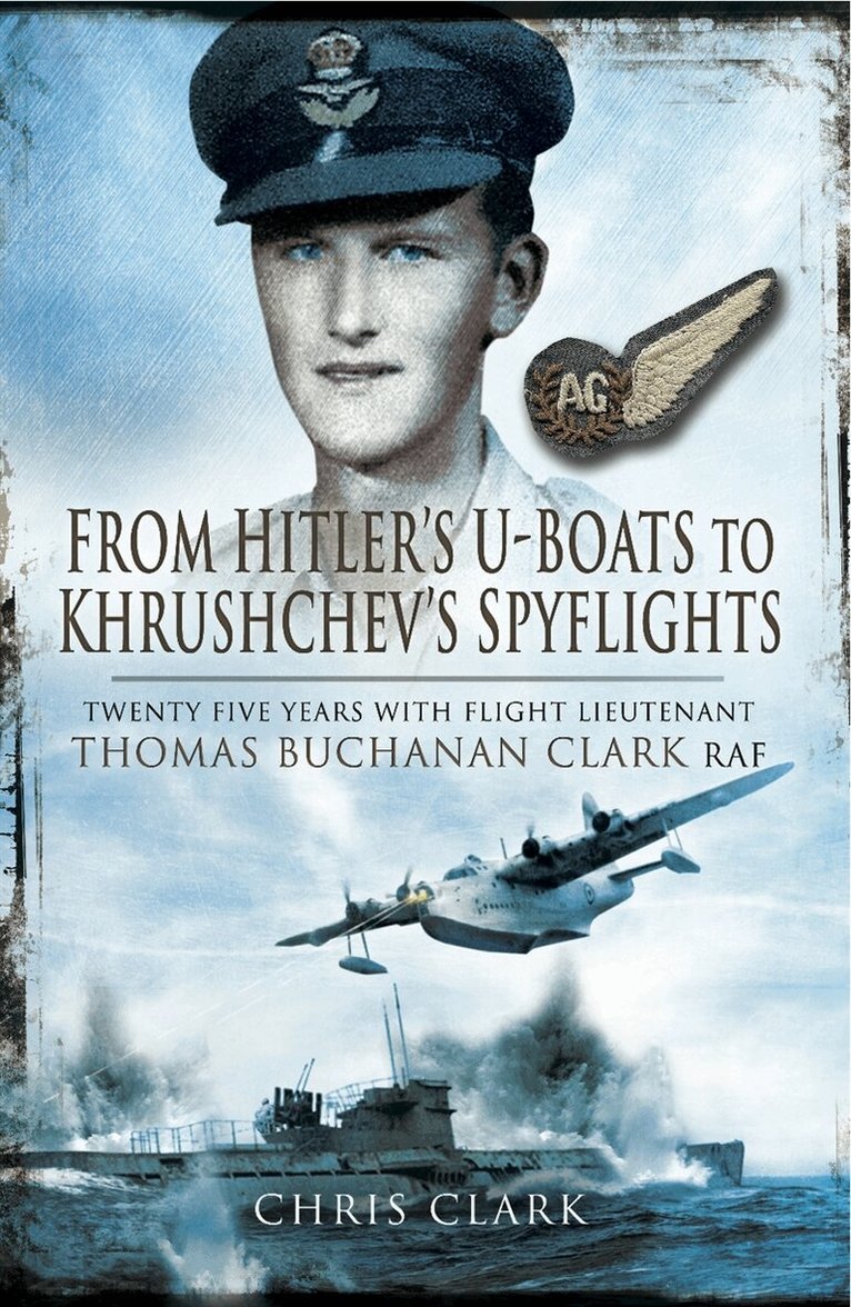 Chris Clark - From Hitler's U-Boats to Kruschev's Spyflights, E-bok
