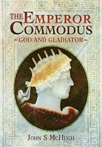 Emperor Commodus: God and Gladiator