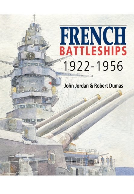 Robert Dumas, John Jordan - French Battleships, 1922-1956, E-bok