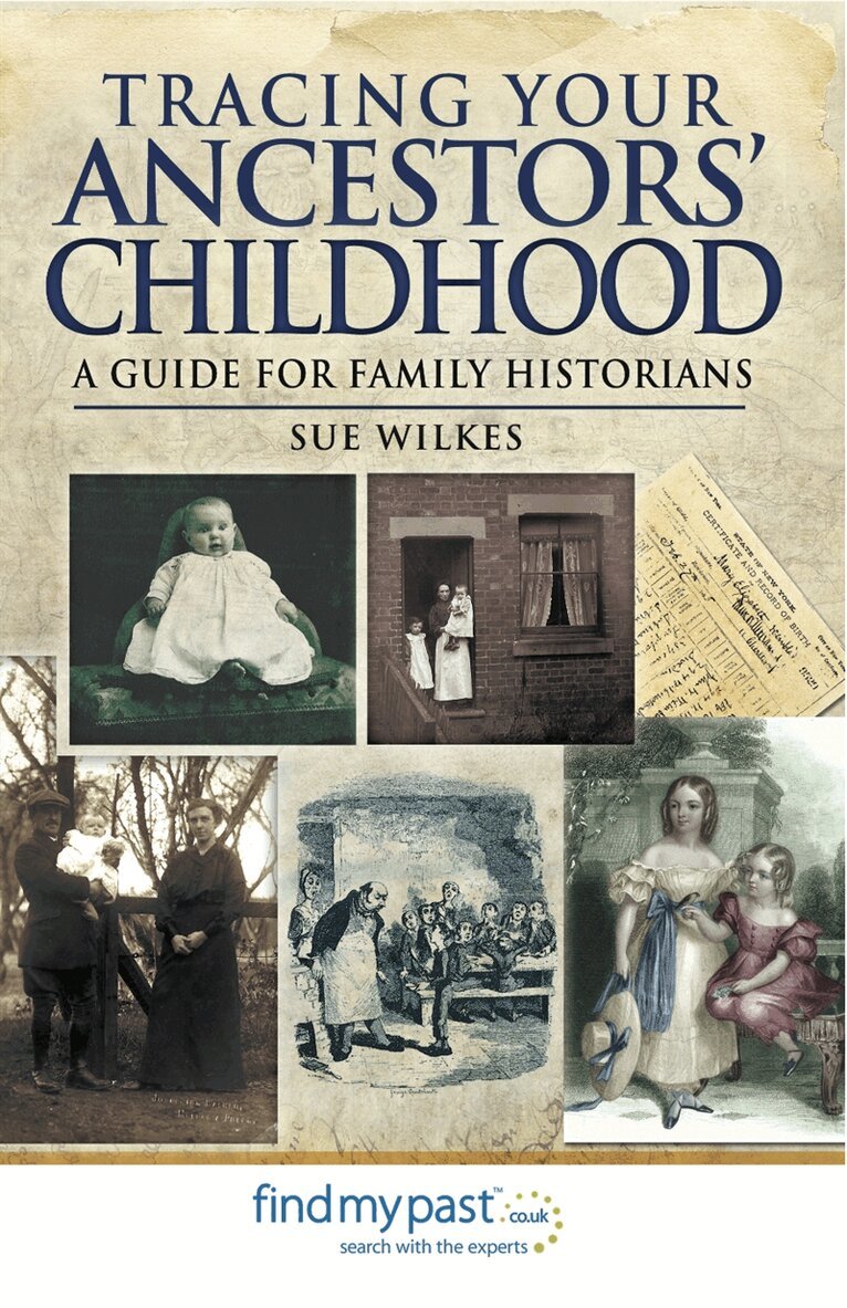Sue Wilkes - Tracing Your Ancestors' Childhood, E-bok